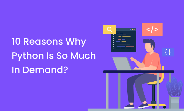 10 Reasons Why Python Is So Much In Demand?