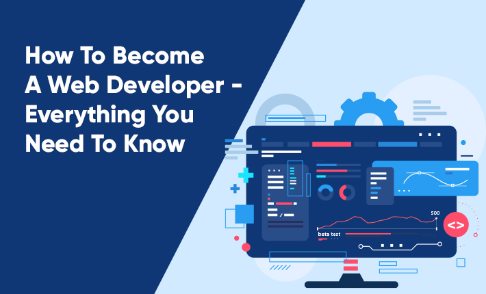 How To Become A Web Developer - Everything You Need To Know