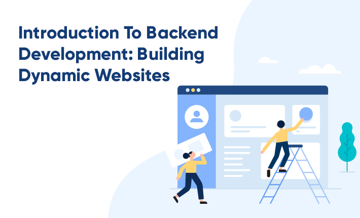 Introduction To Backend Development: Building Dynamic Websites