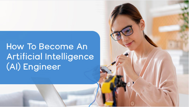 How To Become An Artificial Intelligence (AI) Engineer