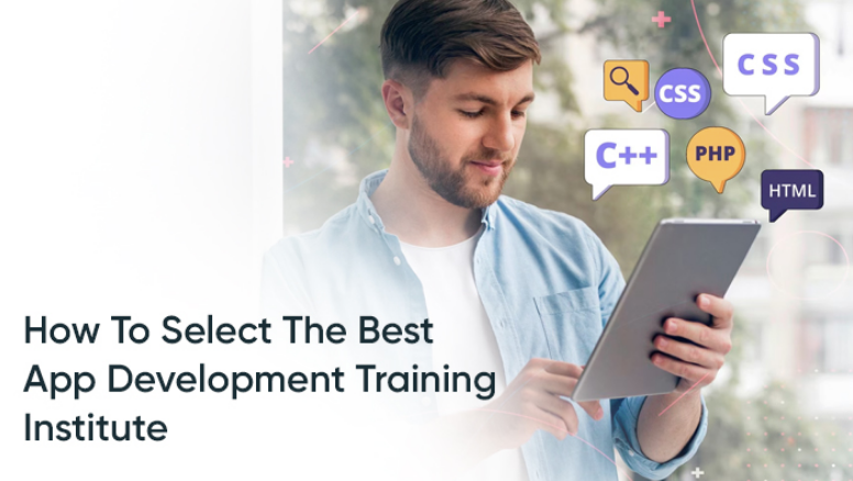 How To Select The Best App Development Training Institute