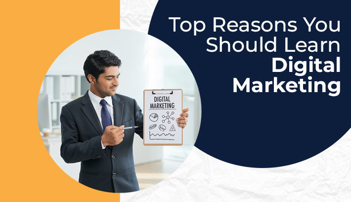 Top Reasons You Should Learn Digital Marketing