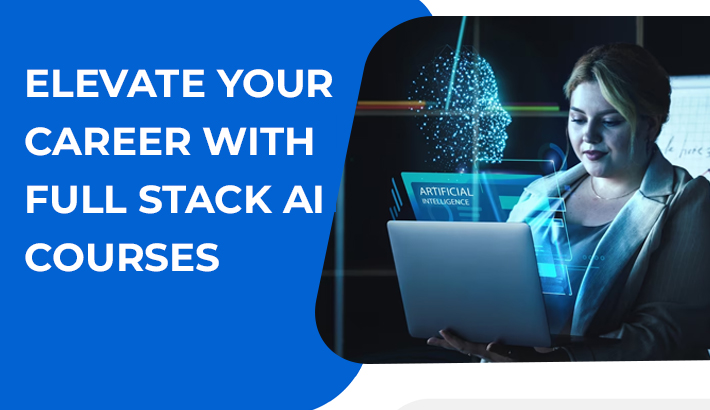 Elevate Your Career with Full Stack AI Courses