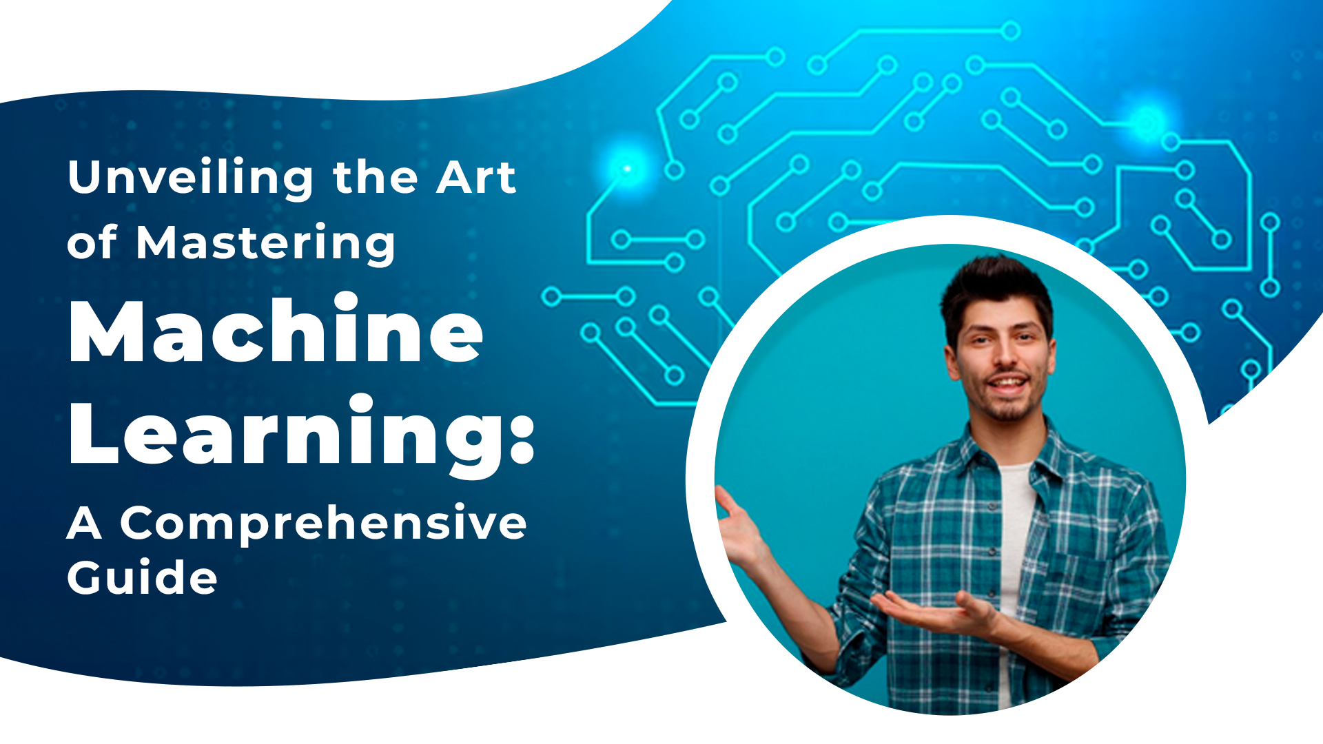 Unveiling the Art of Mastering Machine Learning: A Comprehensive Guide