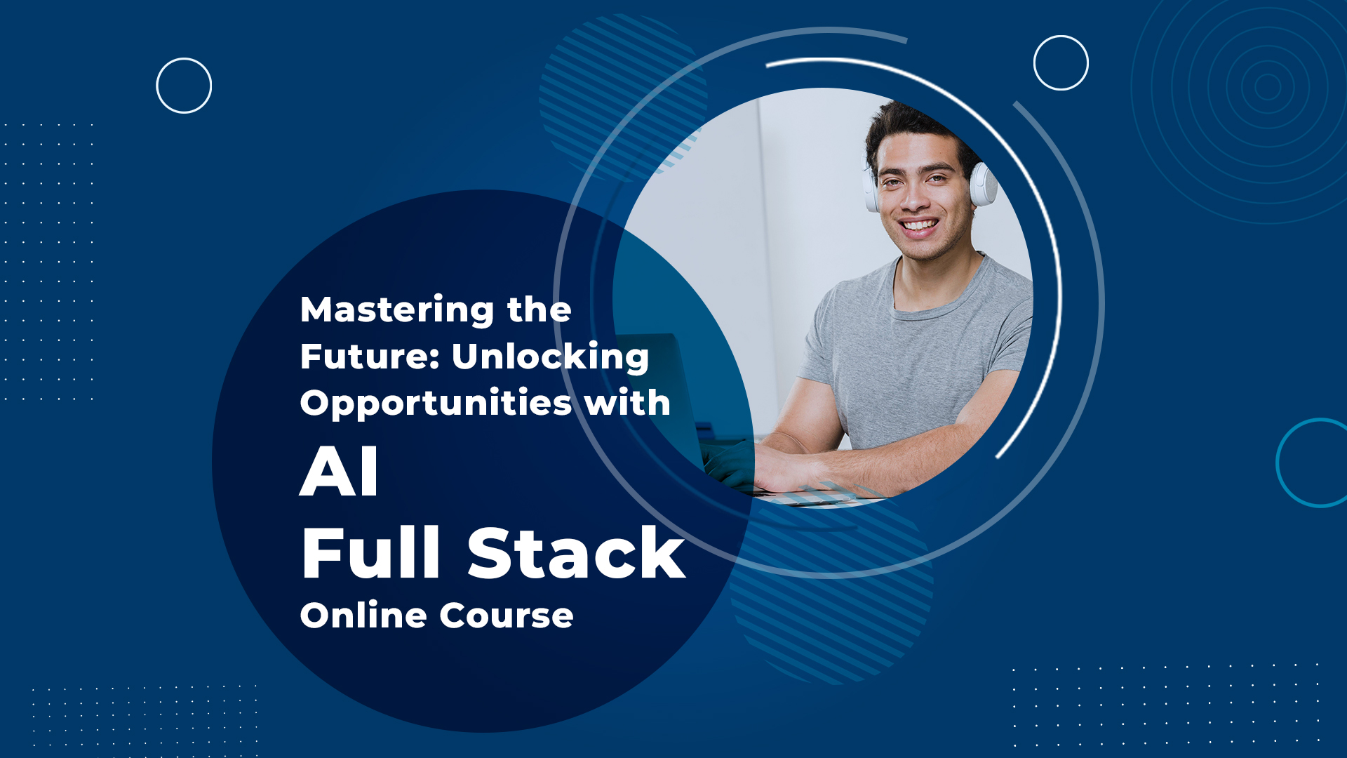 Mastering the Future: Unlocking Opportunities with AI Full Stack Online Course